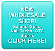 NEW  WHOLESALE SHOP! Salons, Spas, Nail Techs, OTC Stores CLICK HERE!
